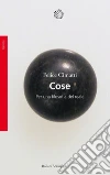 Cose: Per una filosofia del reale. E-book. Formato PDF ebook di Felice Cimatti
