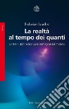 La realtà al tempo dei quanti: Einstein, Bohr e la nuova immagine del mondo. E-book. Formato EPUB ebook