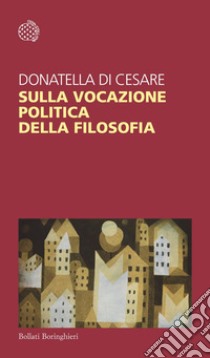 Sulla vocazione politica della filosofia. E-book. Formato EPUB ebook di Donatella Di Cesare