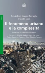 Il fenomeno urbano e la complessità: Concezioni sociologiche, antropologiche ed economiche di un sistema complesso territoriale. E-book. Formato EPUB