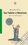 Da Talete a Newton: La fisica nelle parole dei giganti. E-book. Formato EPUB ebook