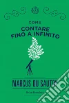 Come contare fino a infinito. E-book. Formato EPUB ebook di Marcus Du Sautoy