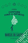 Come contare fino a infinito. E-book. Formato PDF ebook di Marcus Du Sautoy