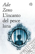 L'incanto del pesce luna. E-book. Formato EPUB