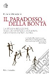 Il paradosso della bontà: La strana relazione tra convivenza e violenza nell'evoluzione umana. E-book. Formato PDF ebook