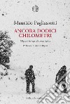 Ancora dodici chilometri: Migranti in fuga sulla rotta alpina. E-book. Formato PDF ebook di Maurizio Pagliassotti