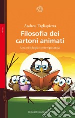 Filosofia dei cartoni animati: Una mitologia contemporanea. E-book. Formato PDF ebook