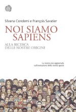 Noi siamo Sapiens: Alla ricerca delle nostre origini. E-book. Formato EPUB ebook