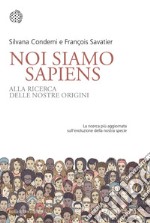 Noi siamo Sapiens: Alla ricerca delle nostre origini. E-book. Formato PDF ebook