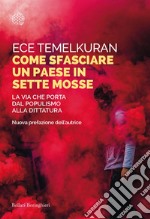 Come sfasciare un paese in sette mosse: La via che porta dal populismo alla dittatura. E-book. Formato EPUB ebook