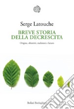 Breve storia della decrescita: Origine, obiettivi, malintesi e futuro. E-book. Formato EPUB ebook