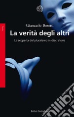 La verità degli altri: La scoperta del pluralismo in dieci storie. E-book. Formato EPUB ebook