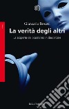 La verità degli altri: La scoperta del pluralismo in dieci storie. E-book. Formato PDF ebook