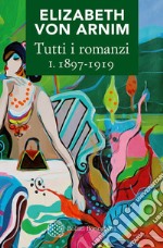 Tutti i romanzi I. 1898-1919. E-book. Formato EPUB ebook