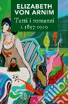 Tutti i romanzi I. 1898-1919. E-book. Formato EPUB ebook di Elizabeth von Arnim