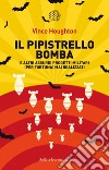 Il pipistrello bomba: e altri assurdi progetti militari (per fortuna) mai realizzati. E-book. Formato EPUB ebook