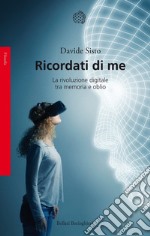 Ricordati di me: La rivoluzione digitale tra memoria e oblio. E-book. Formato EPUB