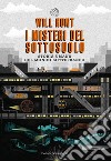 I misteri del sottosuolo: Storia umana del mondo sotterraneo. E-book. Formato EPUB ebook