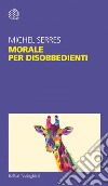 Morale per disobbedienti. E-book. Formato EPUB ebook