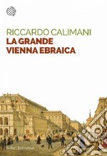 La grande Vienna ebraica. E-book. Formato EPUB