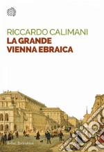 La grande Vienna ebraica. E-book. Formato PDF