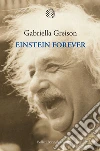 Einstein Forever. E-book. Formato EPUB ebook di Gabriella Greison