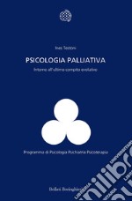 Psicologia palliativa: Intorno all’ultimo compito evolutivo. E-book. Formato EPUB ebook