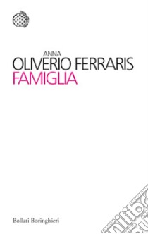 Famiglia. E-book. Formato PDF ebook di Anna Oliverio Ferraris