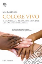 Colore vivo: Il significato biologico e sociale del colore della pelle. E-book. Formato EPUB