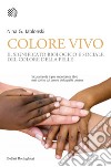 Colore vivo: Il significato biologico e sociale del colore della pelle. E-book. Formato EPUB ebook