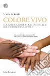 Colore vivo: Il significato biologico e sociale del colore della pelle. E-book. Formato EPUB ebook di Nina Jablonski