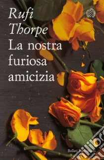 La nostra furiosa amicizia. E-book. Formato EPUB ebook di Rufi Thorpe