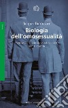Biologia dell'omosessualità: Eterosessuali o omosessuali si nasce, non si diventa. E-book. Formato EPUB ebook
