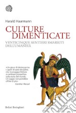 Culture dimenticate: Venticinque sentieri smarriti dell’umanità. E-book. Formato EPUB ebook