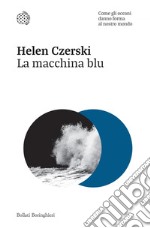 La macchina blu: Come gli oceani danno forma al nostro mondo. E-book. Formato EPUB ebook