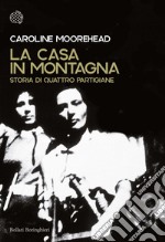 La casa in montagna: Storia di quattro partigiane. E-book. Formato EPUB ebook