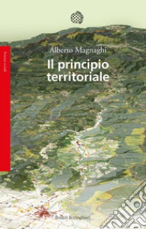 Il principio territoriale. E-book. Formato EPUB ebook di Alberto Magnaghi