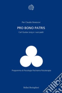 Pro bono patris: Carl Gustav Jung e i suoi padri. E-book. Formato EPUB ebook di Pier Claudio Devescovi