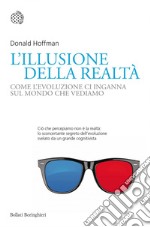 L'illusione della realtà: Come l'evoluzione ci inganna sul mondo che vediamo. E-book. Formato EPUB ebook