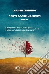 Certi sconfinamenti. E-book. Formato EPUB ebook di Louise Kennedy