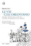 Le vie che orientano: Storia, identità e potere dietro ai nomi delle strade. E-book. Formato EPUB ebook