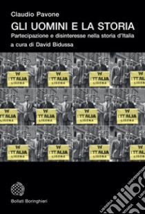 Gli uomini e la storia: Partecipazione e disinteresse nella storia d'Italia. E-book. Formato EPUB ebook di Claudio Pavone