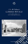 Guerra totale: Tra bombe alleate e violenze naziste. Napoli e il fronte meridionale 1940-1944. E-book. Formato EPUB ebook di Gabriella Gribaudi