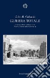 Guerra totale: Tra bombe alleate e violenze naziste. Napoli e il fronte meridionale 1940-1944. E-book. Formato PDF ebook