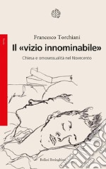 Il «vizio innominabile»: Chiesa e omosessualità nel Novecento. E-book. Formato EPUB