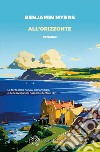 All'orizzonte. E-book. Formato EPUB ebook di Benjamin Myers