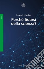 Perché fidarsi della scienza?. E-book. Formato EPUB ebook