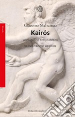 Kairós: Apologia del tempo debito. Nuova edizione accresciuta. E-book. Formato EPUB ebook