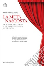 La metà nascosta: Le forze invisibili che influenzano ogni cosa. E-book. Formato EPUB ebook