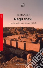 Negli scavi: L'archeologia raccontata da chi la fa. E-book. Formato EPUB